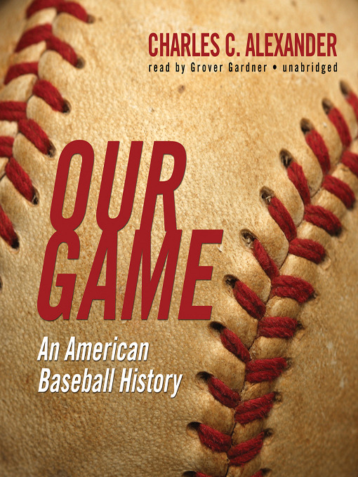 Title details for Our Game by Charles C. Alexander - Available